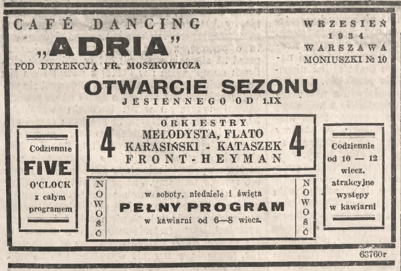 „Kurjer Warszawski”, 1 września 1934: „CAFÉ DANCING »ADRIA« pod dyrekcją Fr. Moszkowicza — otwarcie sezonu jesiennego. Orkiestry 4: Melodysta, Flato, Karasiński-Kataszek, Front-Heyman. Codziennie FIVE O’CLOCK z całym programem.”