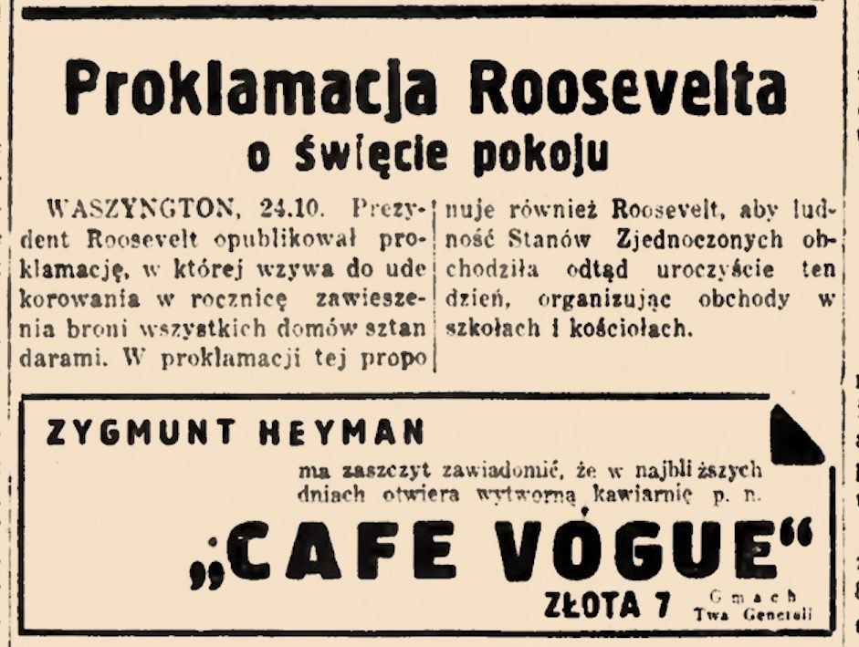 „Wieczór Warszawski”, 24 października 1937: ogłoszenie Zygmunta Heymana bezpośrednio pod depeszą „Proklamacja Roosevelta o święcie pokoju” — prezydent Stanów Zjednoczonych wzywa, by rocznicę zawieszenia broni 1918 roku czcić flagami na wszystkich domach i obchodami w szkołach i kościołach. Pokój był jeszcze świętem; do wojny zostały dwadzieścia dwa miesiące.