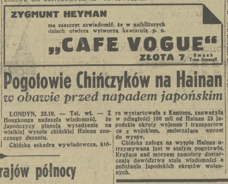 „Dobry Wieczór! Kurier Czerwony” nr 295, 24 października 1937, s. 3: ta sama ramka. Nad nią — komunikat Komisariatu Rządu o ograniczeniu zbiórek publicznych na czas akcji pomocy zimowej dla bezrobotnych; pod nią — „Pogotowie Chińczyków na Hainan w obawie przed napadem japońskim”. Na Dalekim Wschodzie wojna trwała już od trzech miesięcy; do Europy docierała na razie jako depesza między ogłoszeniami.