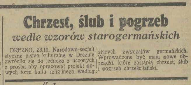 Kilka kolumn dalej: „Chrzest, ślub i pogrzeb wedle wzorów starogermańskich” — korespondencja z Drezna o wypieraniu obrzędów chrześcijańskich przez pogański rytuał w Trzeciej Rzeszy. Nowy porządek zaczynał od liturgii; na resztę przyszedł czas później.