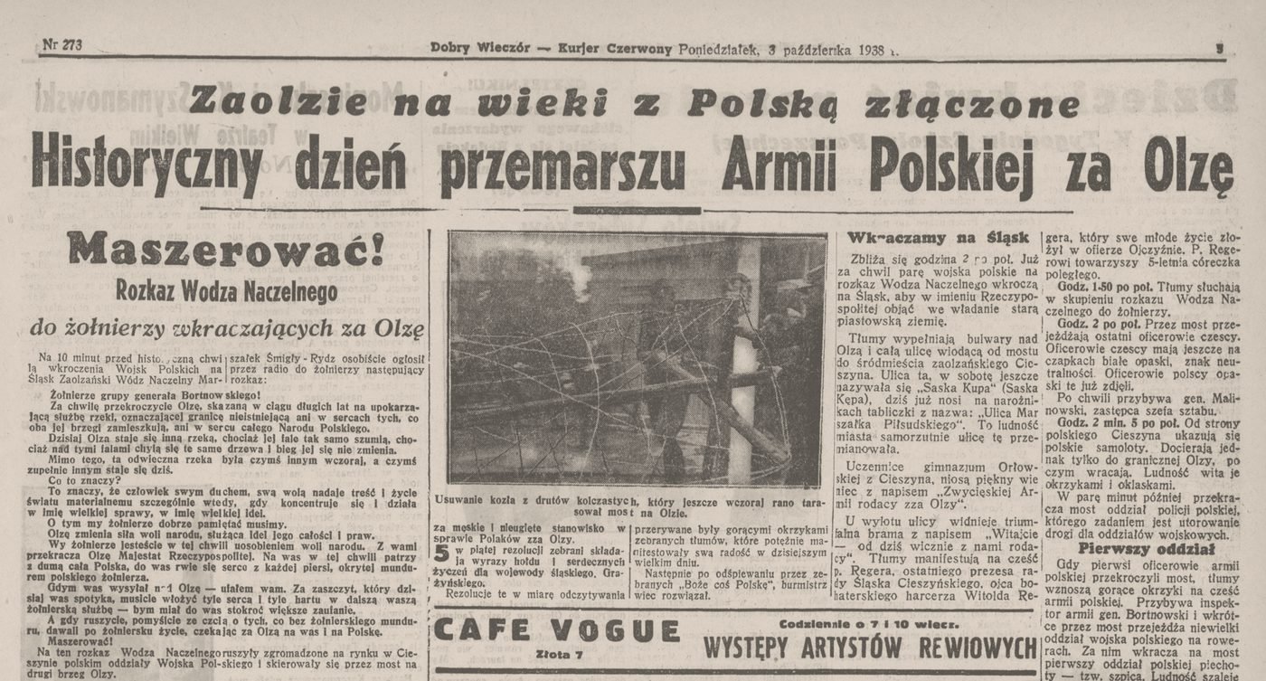 „Dobry Wieczór! Kurier Czerwony”, 3 października 1938: „Zaolzie na wieki z Polską złączone — historyczny dzień przemarszu Armii Polskiej za Olzę”; rozkaz Wodza Naczelnego „Maszerować!”. W rogu tej samej kolumny — ramka Café Vogue: „występy artystów rewiowych codziennie o 7 i 10 wiecz.”. Tydzień po Monachium Polska brała swoją część łupu; kawiarnia grała program rewiowy.