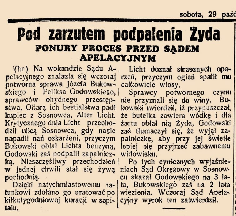 „Nasz Przegląd”, sobota 29 października 1938: „Pod zarzutem podpalenia Żyda — ponury proces przed sądem apelacyjnym”. Ofiara, kupiec Alter Licht z Sosnowca, cudem przeżyła.