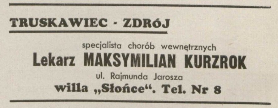 Ogłoszenie praktyki: „TRUSKAWIEC-ZDRÓJ, specjalista chorób wewnętrznych, Lekarz MAKSYMILIAN KURZROK, ul. Rajmunda Jarosza, willa «Słońce». Tel. Nr 8”. Zbiory projektu.