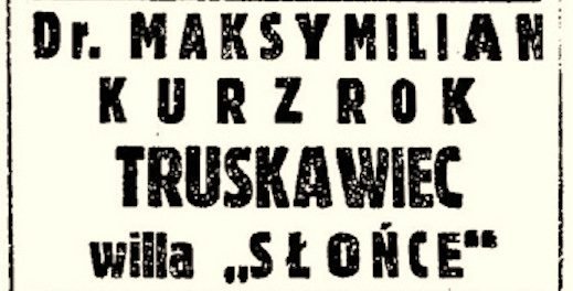 Ogłoszenie praktyki lekarskiej: „Dr. Maksymilian Kurzrok, Truskawiec, willa «SŁOŃCE»”. „Nowy Głos. Żydowski dziennik poranny”, Warszawa, 1 stycznia 1938. Zbiory projektu.