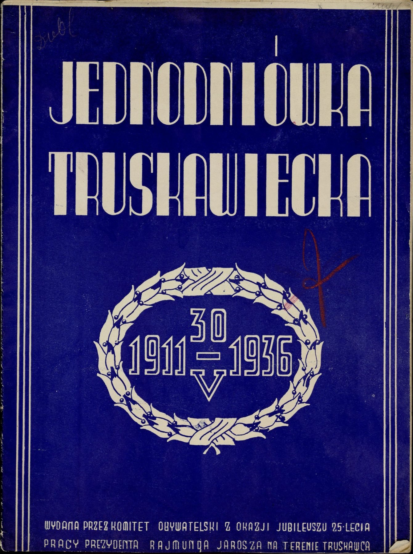 „Jednodniówka Truskawiecka 1911–30 V–1936”, wydana przez Komitet Obywatelski. Nakład 2000 egzemplarzy, druk A. H. Żupnika w Drohobyczu. Zbiory projektu.