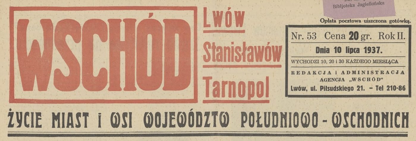 „Wschód. Życie miast i wsi województw południowo-wschodnich”, Lwów – Stanisławów – Tarnopol, nr 53, rok II, 10 lipca 1937. Egzemplarz Biblioteki Jagiellońskiej.