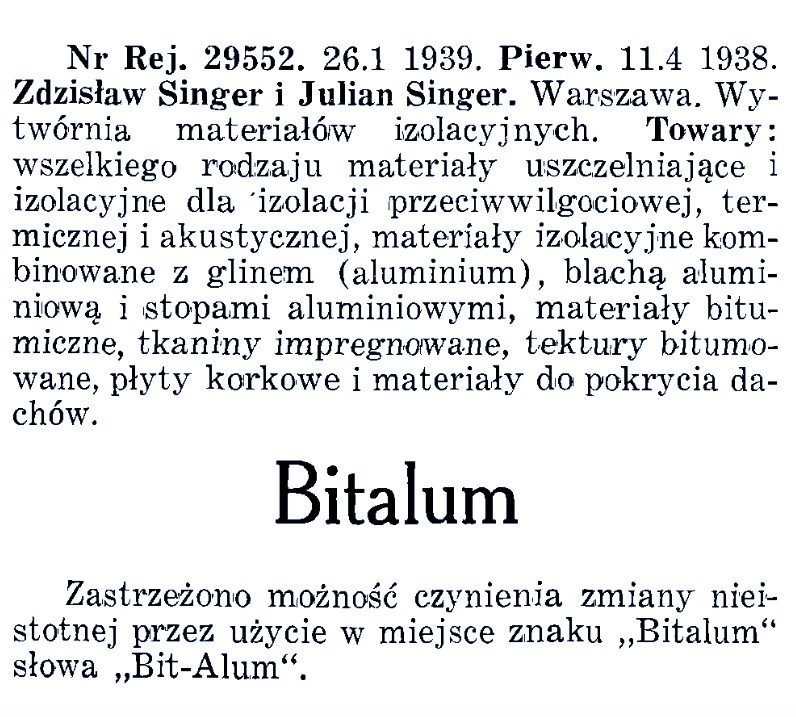 „Wiadomości Urzędu Patentowego”, 28 lutego 1939, zeszyt 2, s. 75 — wpis rejestrowy znaku „Bitalum” (nr rej. 29552): „Zdzisław Singer i Julian Singer. Warszawa. Wytwórnia materiałów izolacyjnych”.