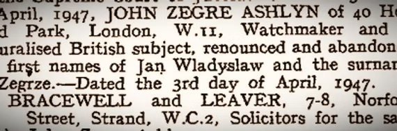 „The London Gazette”, 15 kwietnia 1947: ogłoszenie o zmianie
nazwiska Jana Władysława Zegrze — „Watchmaker and a naturalised British
subject”.