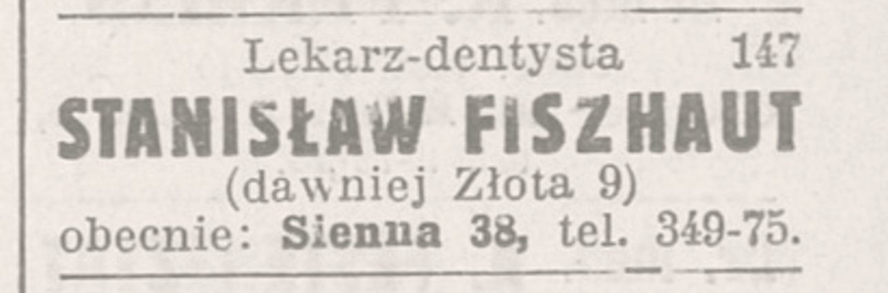 „Lekarz-dentysta STANISŁAW FISZHAUT (dawniej Złota 9), obecnie: Sienna 38, tel. 349-75” — ten sam numer telefonu, nowy adres za murami. „Gazeta Żydowska”, 1940.